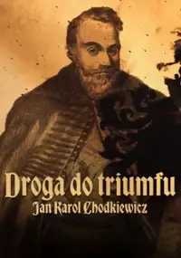 Plakat serialu Droga do triumfu. Jan Karol Chodkiewicz