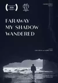 Plakat filmu Faraway My Shadow Wandered