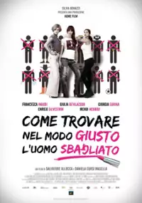 Plakat filmu Come trovare nel modo giusto l'uomo sbagliato