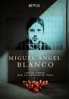 plakat filmu Miguel &Aacute;ngel Blanco: 48 godzin, kt&oacute;re zmieniło Hiszpanię