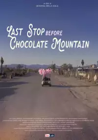 Plakat filmu Last Stop Before Chocolate Mountain