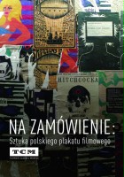 plakat filmu Na zamówienie: Sztuka polskiego plakatu filmowego