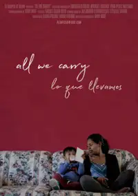 Plakat filmu All We Carry/Lo Que Llevamos