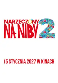 Plakat filmu Narzeczony na niby 2
