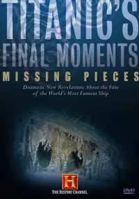 Plakat filmu Titanic's Final Moments: Missing Pieces