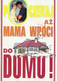 Plakat filmu Poczekaj, aż mama wróci do domu!