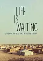plakat filmu Life is Waiting: Referendum and Resistance in Western Sahara