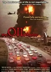 Plakat filmu The Oil Factor: Behind The War On Terror