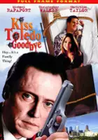 plakat filmu Kiss Toledo Goodbye