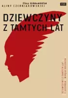 Alina Czerniakowska / Dziewczyny z tamtych lat