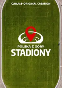 Plakat serialu Polska z g&oacute;ry. Stadiony