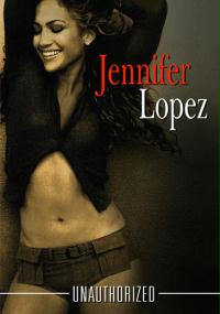 Jennifer Lopez - Unauthorized