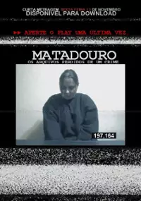 Plakat filmu Matadouro, os Arquivos Perdidos de Um Crime