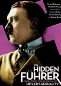 Plakat filmu Hidden Fuhrer: Debating the Enigma of Hitler's Sexuality