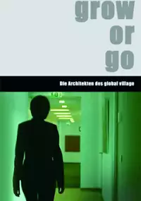 Plakat filmu Grow or Go - Die Architekten des Global Village