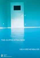 Vika Kirchenbauer / This Suffocating Now