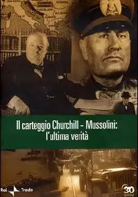 Plakat filmu Il Carteggio Churchill. Mussolini: l'ultima verità