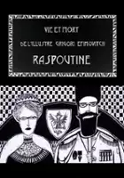 C&eacute;line Devaux / Vie et mort de l'illustre Grigori Efimovitch Raspoutine