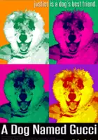 Gorman Bechard / A Dog Named Gucci