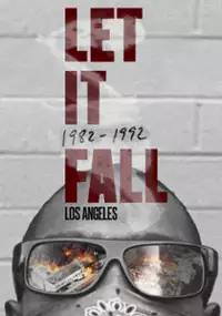 Plakat filmu Let It Fall: Los Angeles 1982-1992