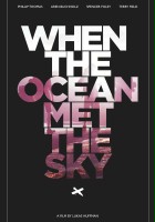 plakat filmu When the Ocean Met the Sky