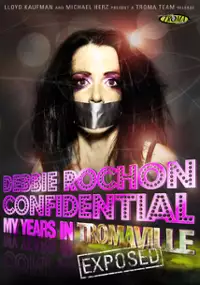 Plakat filmu Debbie Rochon Confidential: My Years in Tromaville Exposed!