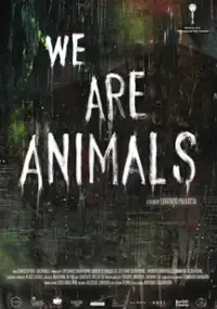 Plakat filmu We Are Animals