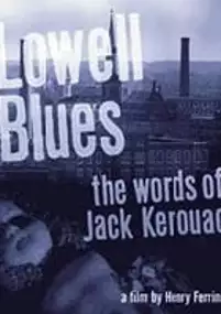 Plakat filmu Lowell Blues: The Words of Jack Kerouac