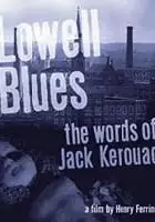 plakat filmu Lowell Blues: The Words of Jack Kerouac