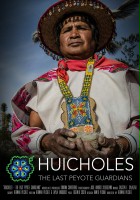 plakat filmu Huicholes: The Last Peyote Guardians