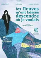 Louise Jaillette / Les fleuves m'ont laiss&eacute;e descendre o&ugrave; je voulais