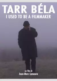 Plakat filmu Tarr Béla, I Used to Be a Filmmaker