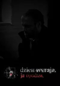 Plakat filmu Dzień wstaje. Ja upadam.