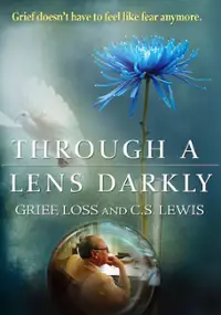 Plakat filmu Through a Lens Darkly: Grief, Loss and C.S. Lewis