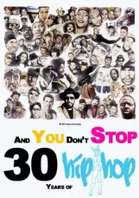 Plakat serialu And You Don't Stop: 30 Years of Hip-Hop