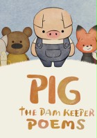 plakat filmu Pig: The Dam Keeper Poems