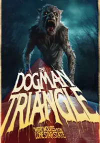 Plakat filmu The Dogman Triangle: Werewolves in the Lone Star State