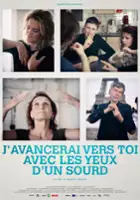Gertrude Baillot / J'avancerai vers toi avec les yeux d'un sourd