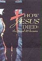 plakat filmu How Jesus Died: The Final 18 Hours