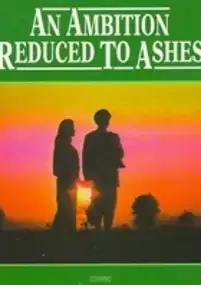 Plakat filmu An Ambition Reduced to Ashes