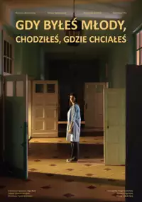 Plakat filmu Gdy byłeś młody, chodziłeś, gdzie chciałeś