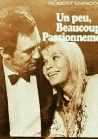 Plakat filmu Un peu, beaucoup, passionnément...
