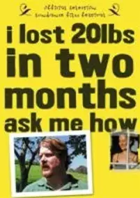 Plakat filmu I Lost 20lbs in Two Months, Ask Me How