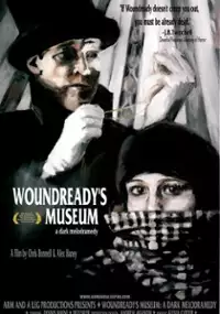 Plakat filmu Woundready's Museum: A Dark Melodramedy