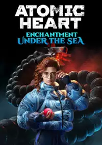 Plakat gry Atomic Heart: Enchantment Under the Sea