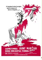 plakat filmu Sometimes Aunt Martha Does Dreadful Things