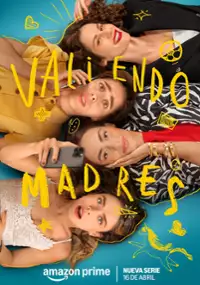Plakat serialu Valiendo madres