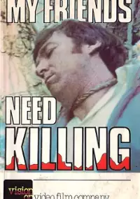 Plakat filmu My Friends Need Killing