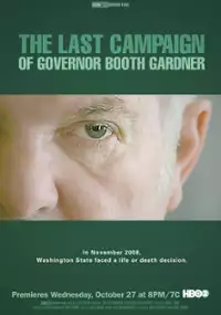 Plakat filmu The Last Campaign of Governor Booth Gardner