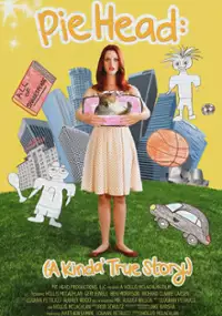 Plakat filmu Pie Head: A Kinda' True Story